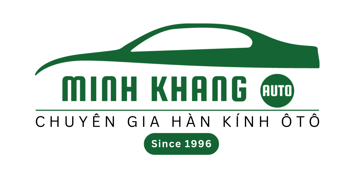 HÀN KÍNH ÔTÔ MINH KHANG